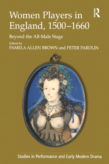 Women Players in England, 1500–1660 : Beyond the All-Male Stage, Paperback / softback Book