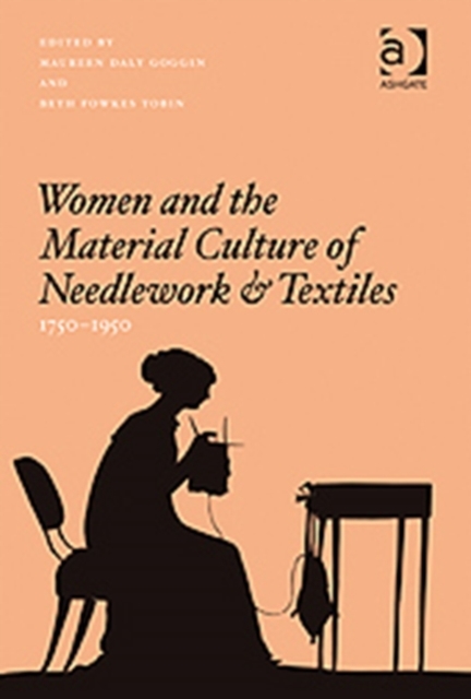 Women and the Material Culture of Needlework and Textiles, 1750–1950, Hardback Book