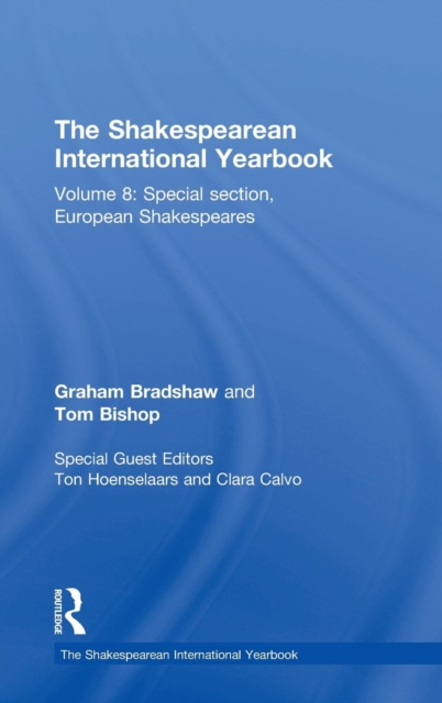 The Shakespearean International Yearbook : Volume 8: Special section, European Shakespeares, Hardback Book