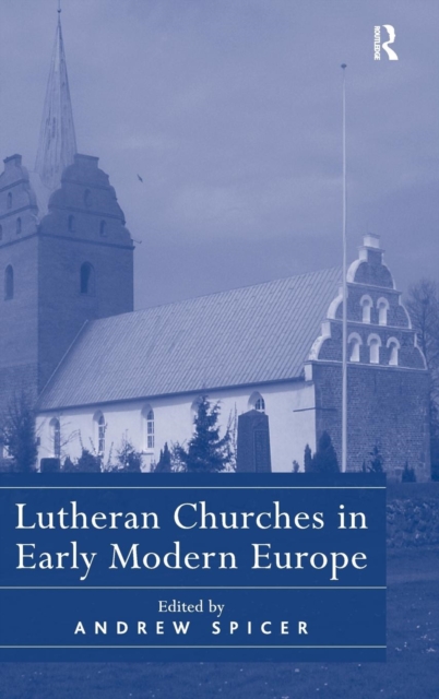 Lutheran Churches in Early Modern Europe, Hardback Book