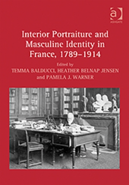 Interior Portraiture and Masculine Identity in France, 1789–1914, Hardback Book