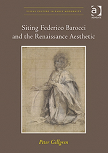 Siting Federico Barocci and the Renaissance Aesthetic, Hardback Book
