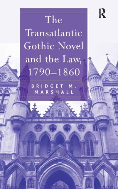 The Transatlantic Gothic Novel and the Law, 1790–1860, Hardback Book