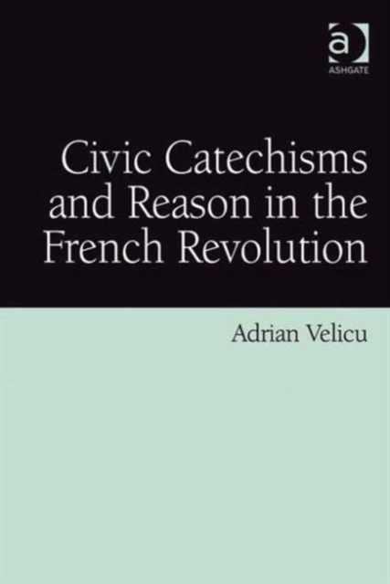 Civic Catechisms and Reason in the French Revolution, Hardback Book