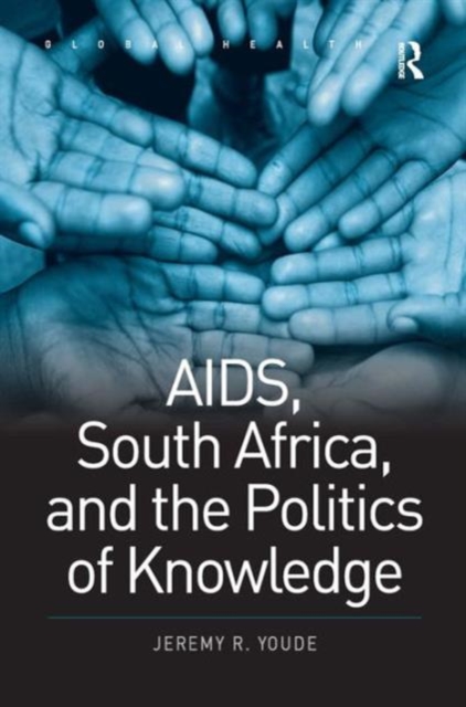 AIDS, South Africa, and the Politics of Knowledge, Hardback Book