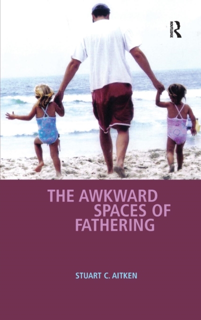 The Awkward Spaces of Fathering, Hardback Book