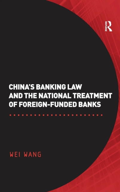 China's Banking Law and the National Treatment of Foreign-Funded Banks, Hardback Book
