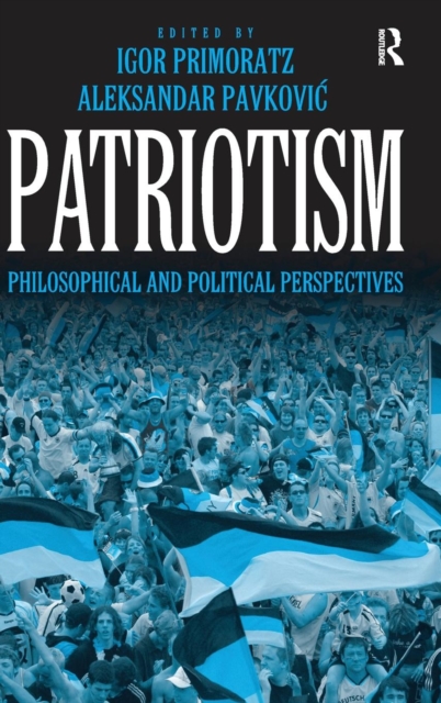 Patriotism : Philosophical and Political Perspectives, Hardback Book