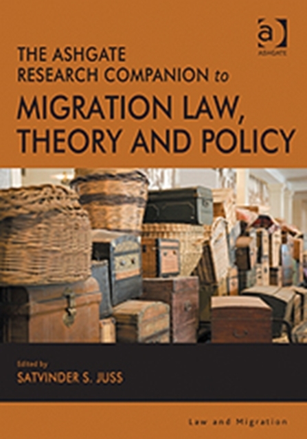 The Ashgate Research Companion to Migration Law, Theory and Policy, Hardback Book