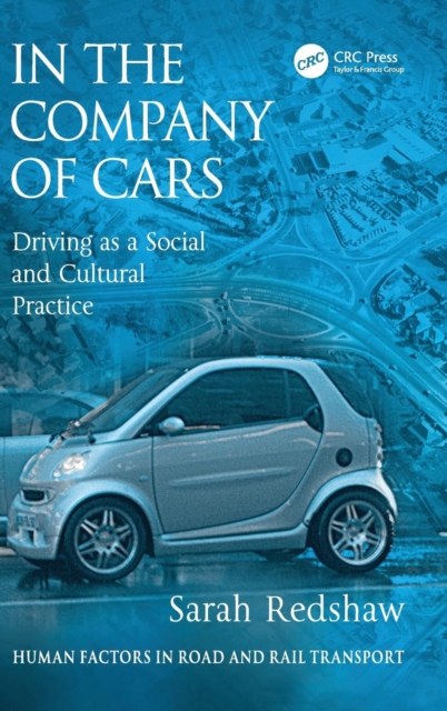 In the Company of Cars : Driving as a Social and Cultural Practice, Hardback Book