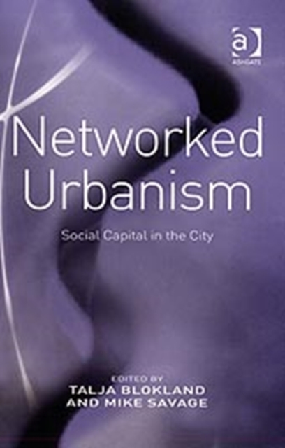 Networked Urbanism : Social Capital in the City, Hardback Book