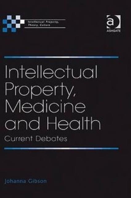 Intellectual Property, Medicine and Health : Current Debates, Hardback Book