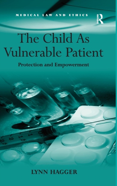 The Child As Vulnerable Patient : Protection and Empowerment, Hardback Book