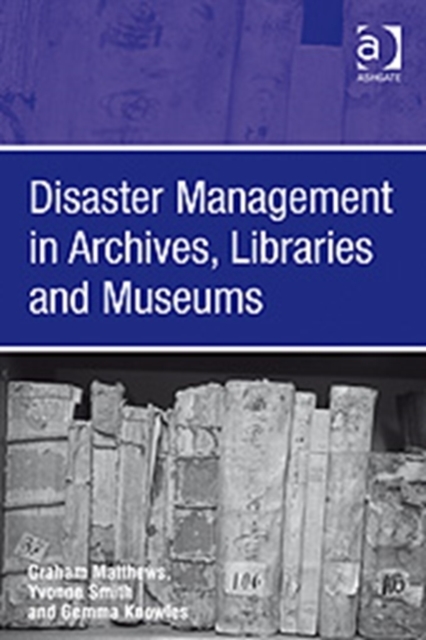Disaster Management in Archives, Libraries and Museums, Hardback Book