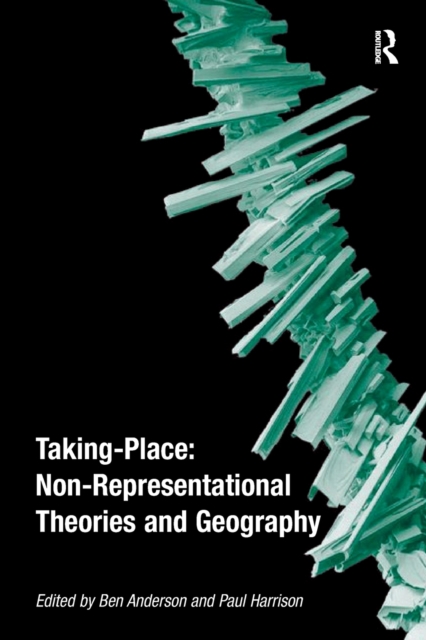 Taking-Place: Non-Representational Theories and Geography, Paperback / softback Book