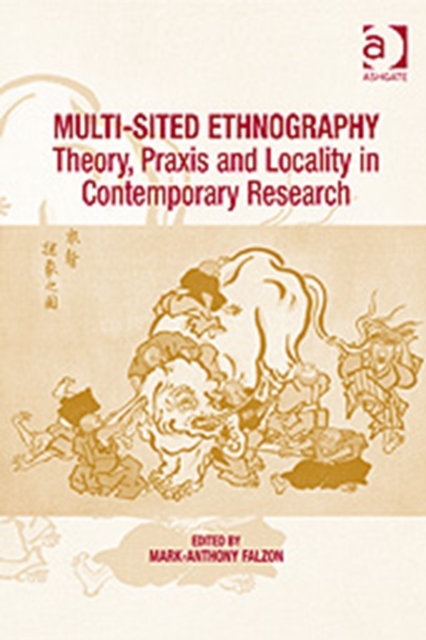 Multi-Sited Ethnography : Theory, Praxis and Locality in Contemporary Research, Hardback Book