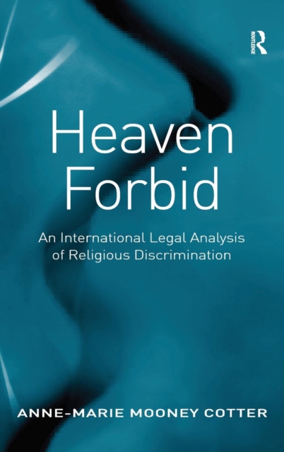 Heaven Forbid : An International Legal Analysis of Religious Discrimination, Hardback Book