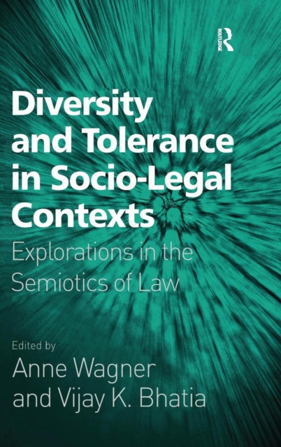 Diversity and Tolerance in Socio-Legal Contexts : Explorations in the Semiotics of Law, Hardback Book