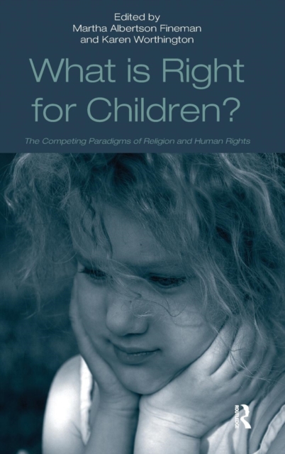 What Is Right for Children? : The Competing Paradigms of Religion and Human Rights, Hardback Book