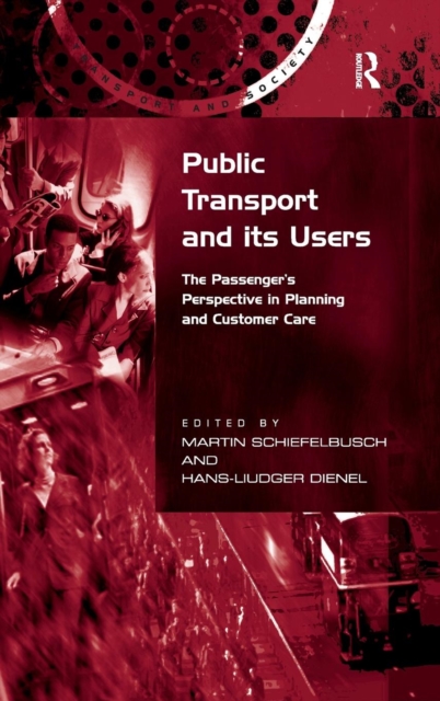 Public Transport and its Users : The Passenger's Perspective in Planning and Customer Care, Hardback Book
