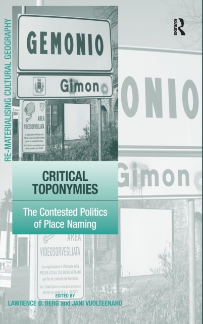 Critical Toponymies : The Contested Politics of Place Naming, Hardback Book