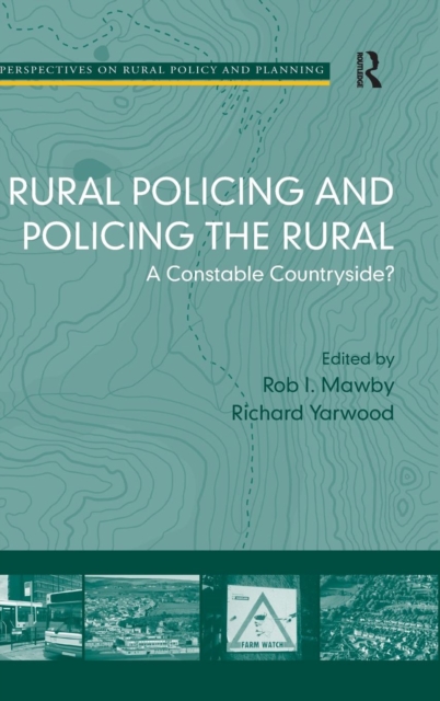 Rural Policing and Policing the Rural : A Constable Countryside?, Hardback Book