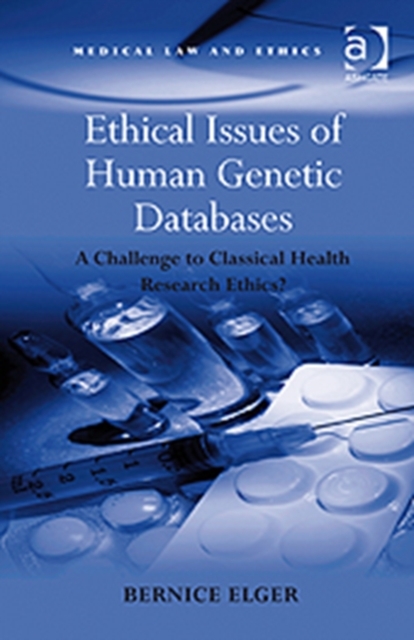 Ethical Issues of Human Genetic Databases : A Challenge to Classical Health Research Ethics?, Hardback Book