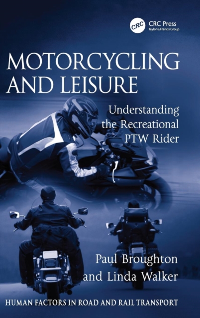 Motorcycling and Leisure : Understanding the Recreational PTW Rider, Hardback Book
