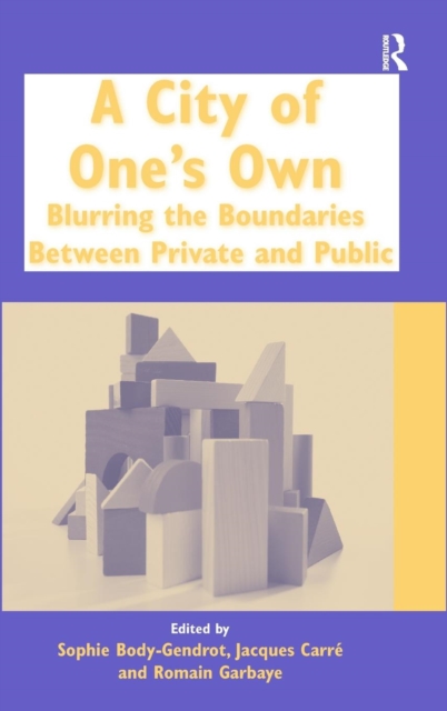 A City of One's Own : Blurring the Boundaries Between Private and Public, Hardback Book
