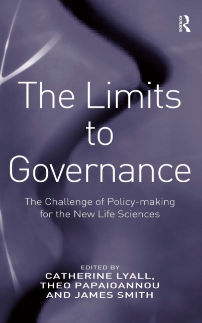 The Limits to Governance : The Challenge of Policy-Making for the New Life Sciences, Hardback Book