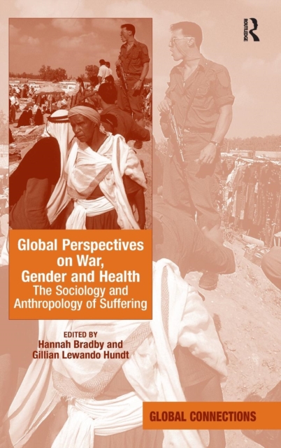 Global Perspectives on War, Gender and Health : The Sociology and Anthropology of Suffering, Hardback Book