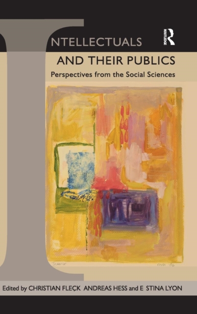 Intellectuals and their Publics : Perspectives from the Social Sciences, Hardback Book