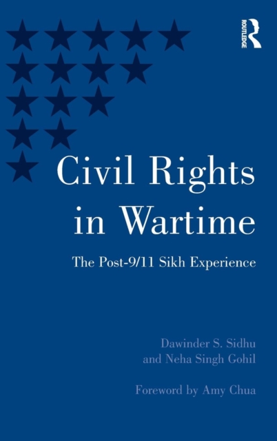 Civil Rights in Wartime : The Post-9/11 Sikh Experience, Hardback Book