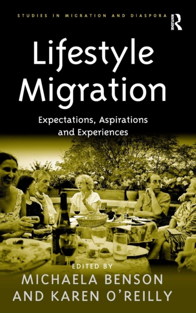 Lifestyle Migration : Expectations, Aspirations and Experiences, Hardback Book