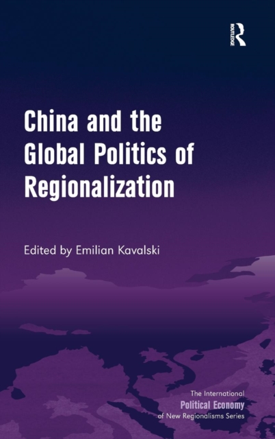 China and the Global Politics of Regionalization, Hardback Book
