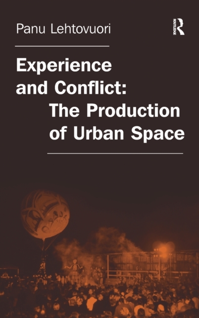 Experience and Conflict: The Production of Urban Space, Hardback Book