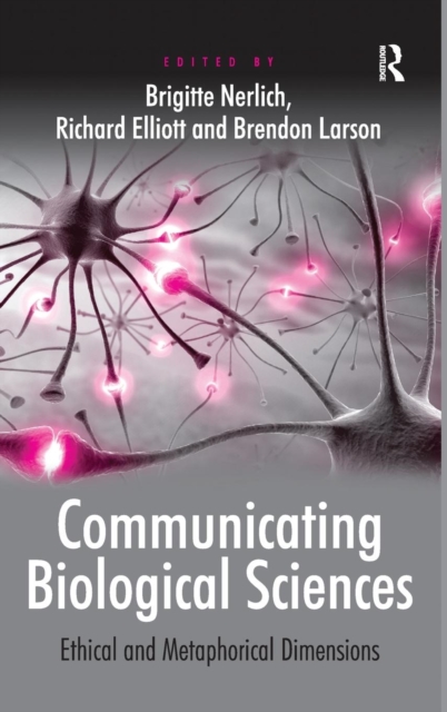 Communicating Biological Sciences : Ethical and Metaphorical Dimensions, Hardback Book