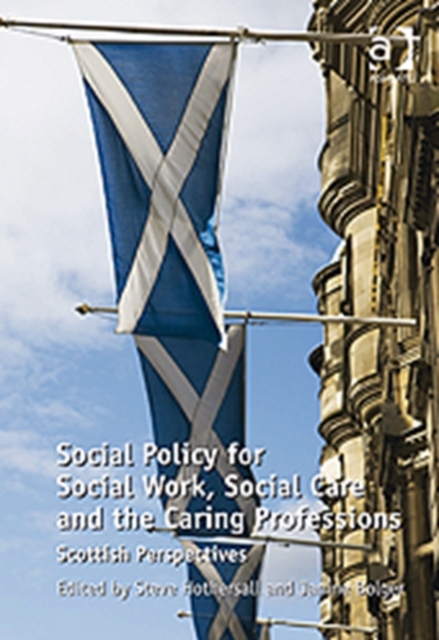 Social Policy for Social Work, Social Care and the Caring Professions : Scottish Perspectives, Hardback Book
