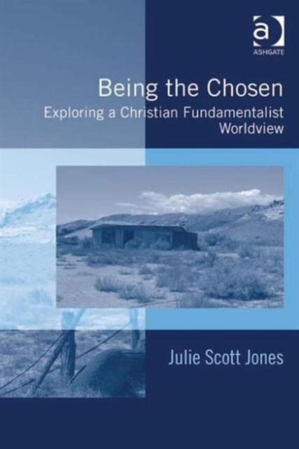 Being the Chosen : Exploring a Christian Fundamentalist Worldview, Hardback Book