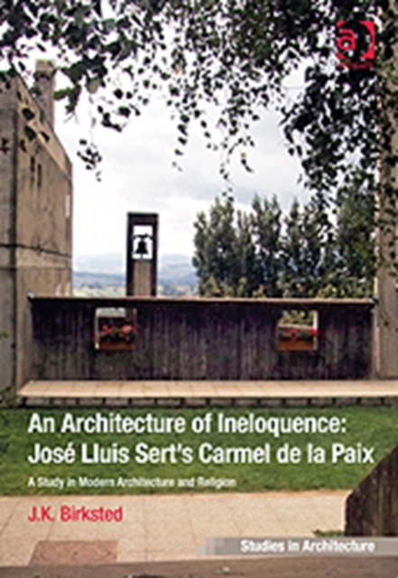An Architecture of Ineloquence : A Study in Modern Architecture and Religion, Hardback Book