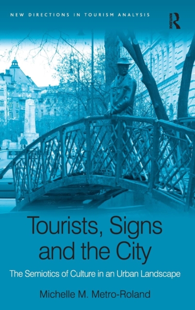 Tourists, Signs and the City : The Semiotics of Culture in an Urban Landscape, Hardback Book