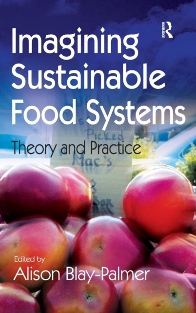 Imagining Sustainable Food Systems : Theory and Practice, Hardback Book
