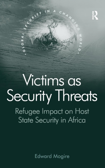 Victims as Security Threats : Refugee Impact on Host State Security in Africa, Hardback Book