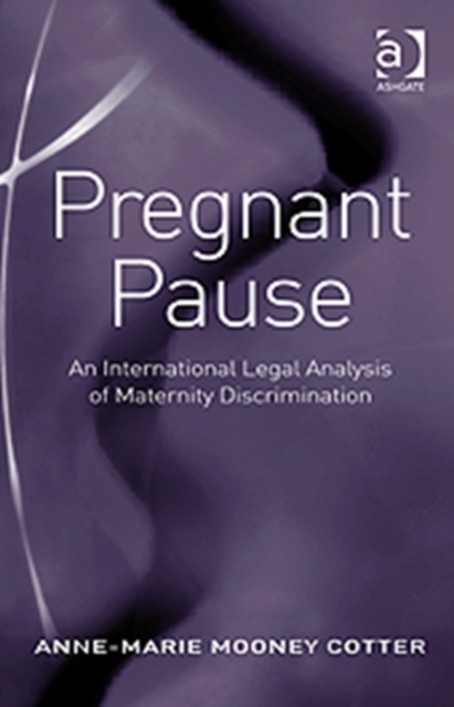 Pregnant Pause : An International Legal Analysis of Maternity Discrimination, Hardback Book