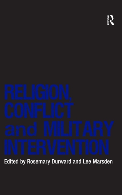 Religion, Conflict and Military Intervention, Hardback Book