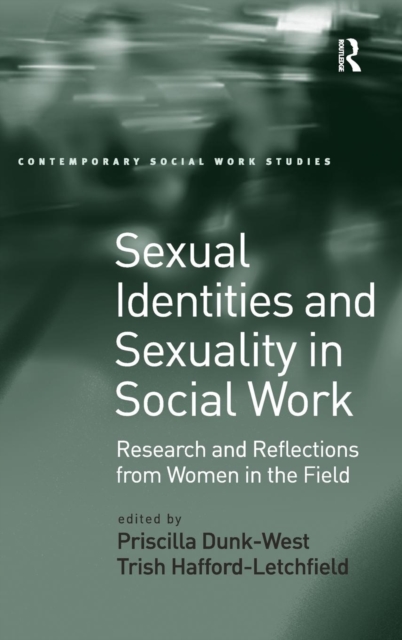 Sexual Identities and Sexuality in Social Work : Research and Reflections from Women in the Field, Hardback Book