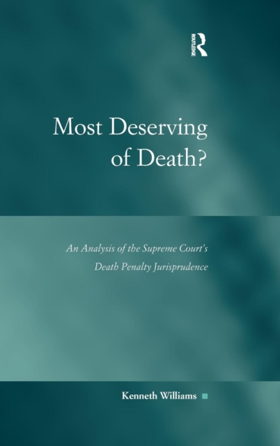 Most Deserving of Death? : An Analysis of the Supreme Court's Death Penalty Jurisprudence, Hardback Book