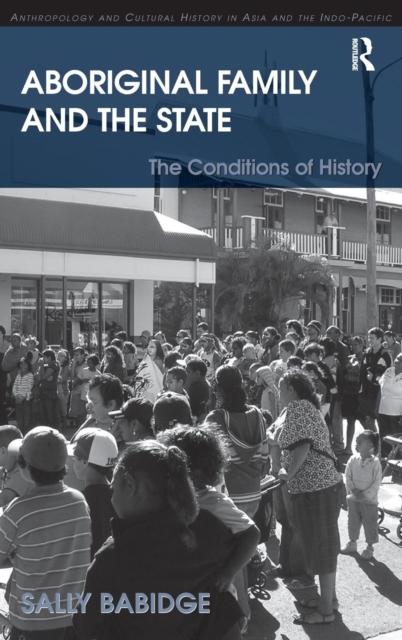 Aboriginal Family and the State : The Conditions of History, Hardback Book