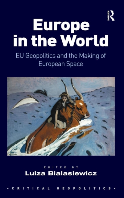 Europe in the World : EU Geopolitics and the Making of European Space, Hardback Book