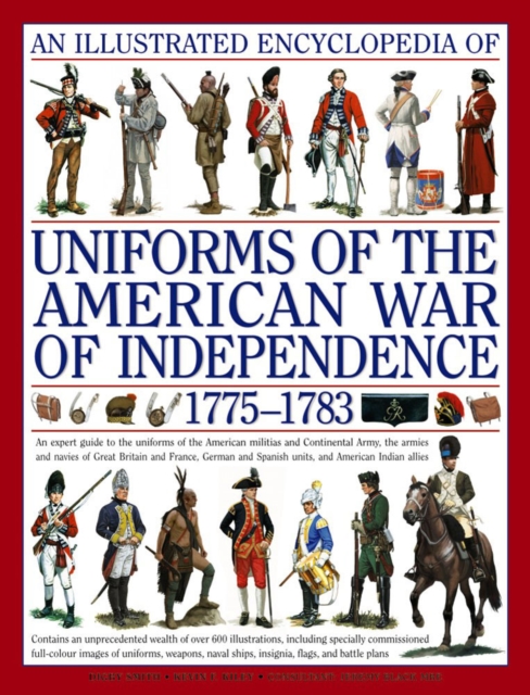 Illustrated Encyclopedia of Uniforms of the American War of Independence, Hardback Book